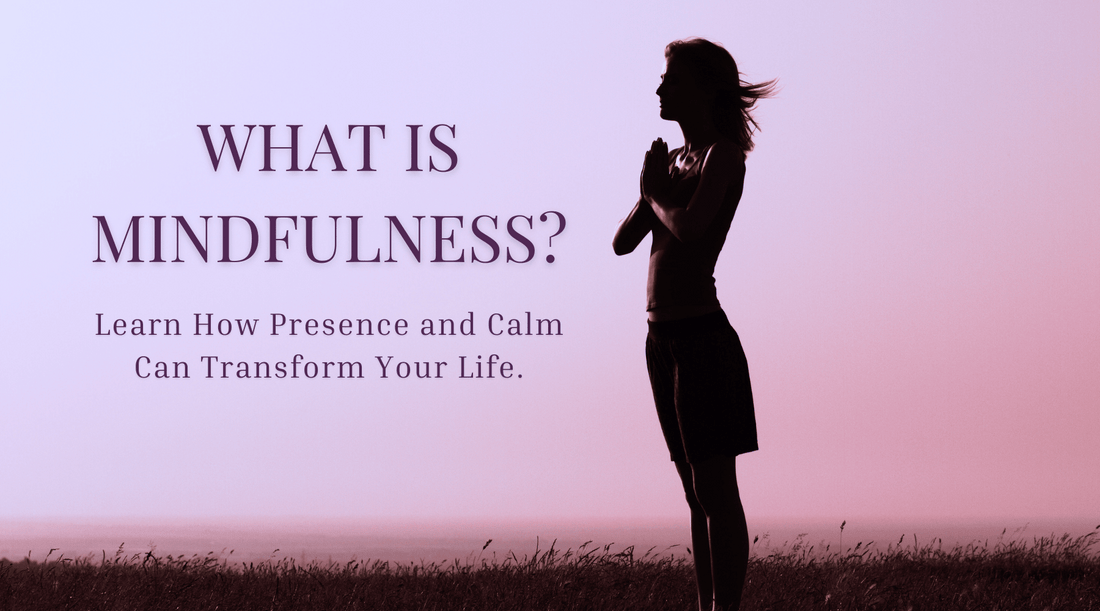 Silhouette of a woman in a prayer pose during sunset, with the text 'What is Mindfulness? Learn How Presence and Calm Can Transform Your Life.' A serene and calming image highlighting the power of mindfulness.